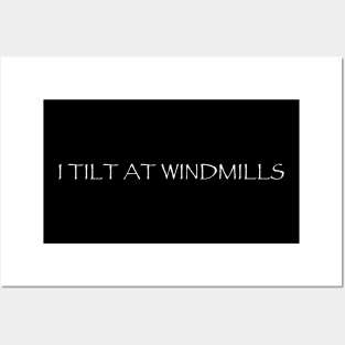 I Tilt At Windmills Posters and Art